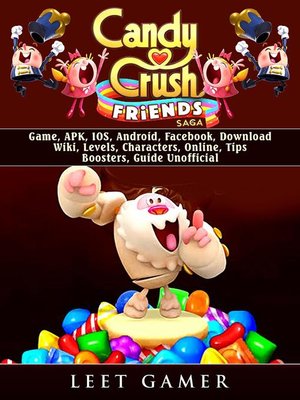 cover image of Candy Crush Friends Saga Game, APK, IOS, Android, Facebook, Download, Wiki, Levels, Characters, Online, Tips, Boosters, Guide Unofficial